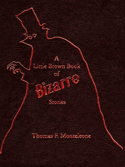 Title details for A Little Brown Book of Bizarre Stories by Thomas Monteleone - Available